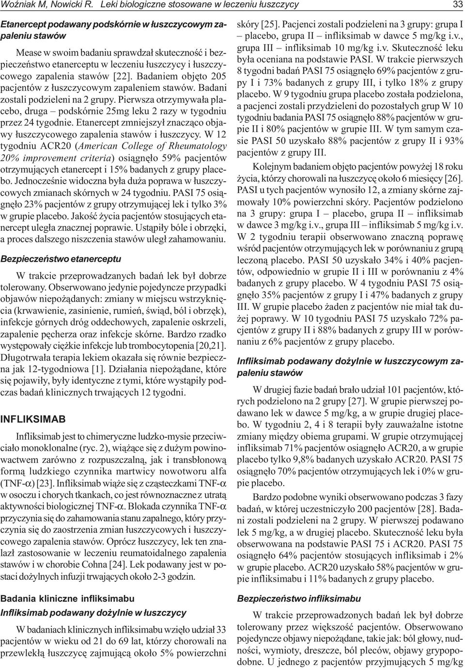 ³uszczycy i ³uszczycowego zapalenia stawów [22]. Badaniem objêto 205 pacjentów z ³uszczycowym zapaleniem stawów. Badani zostali podzieleni na 2 grupy.