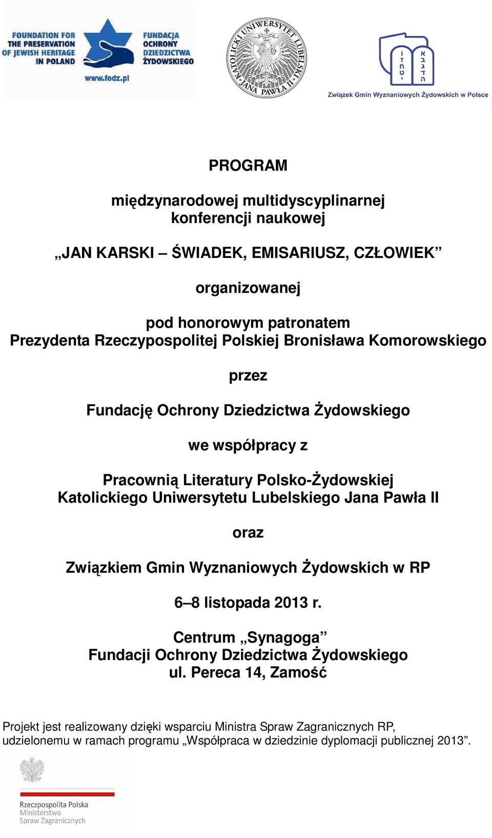 Uniwersytetu Lubelskiego Jana Pawła II oraz Związkiem Gmin Wyznaniowych śydowskich w RP 6 8 listopada 2013 r.