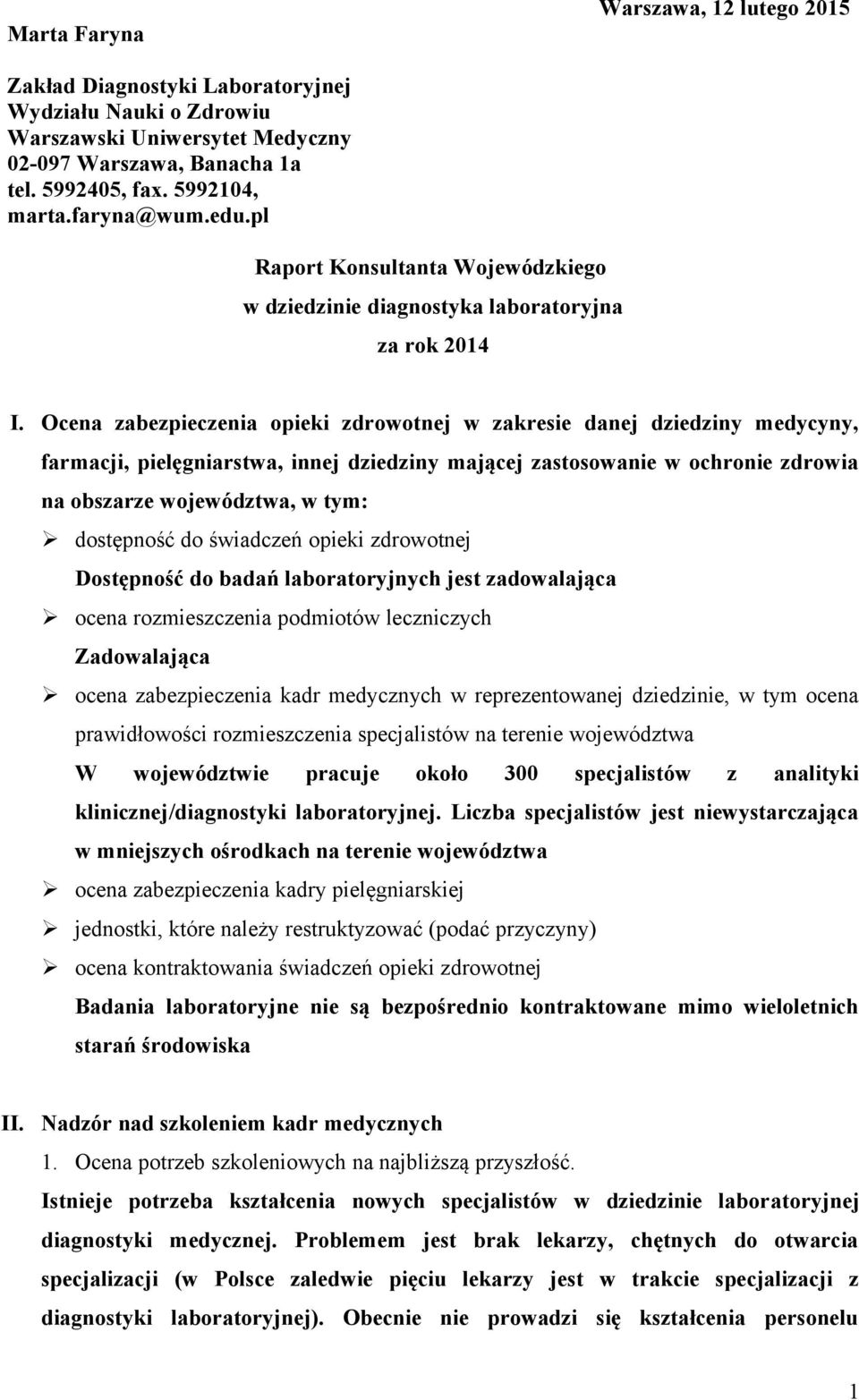 Ocena zabezpieczenia opieki zdrowotnej w zakresie danej dziedziny medycyny, farmacji, pielęgniarstwa, innej dziedziny mającej zastosowanie w ochronie zdrowia na obszarze województwa, w tym: