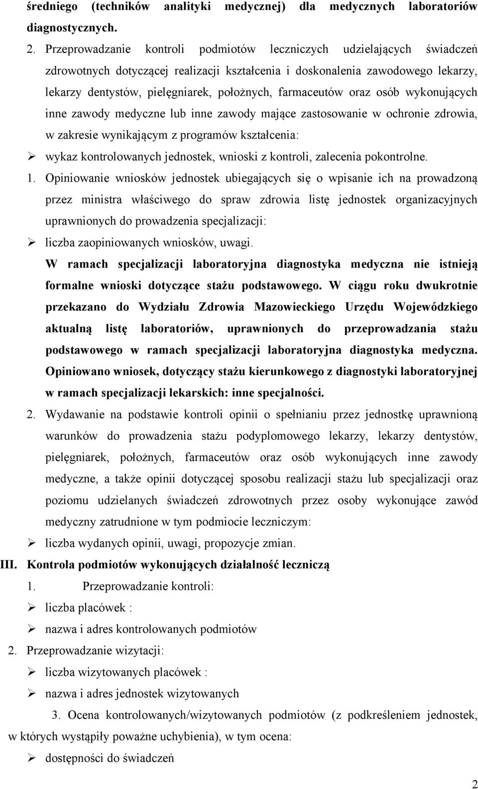 farmaceutów oraz osób wykonujących inne zawody medyczne lub inne zawody mające zastosowanie w ochronie zdrowia, w zakresie wynikającym z programów kształcenia: wykaz kontrolowanych jednostek, wnioski