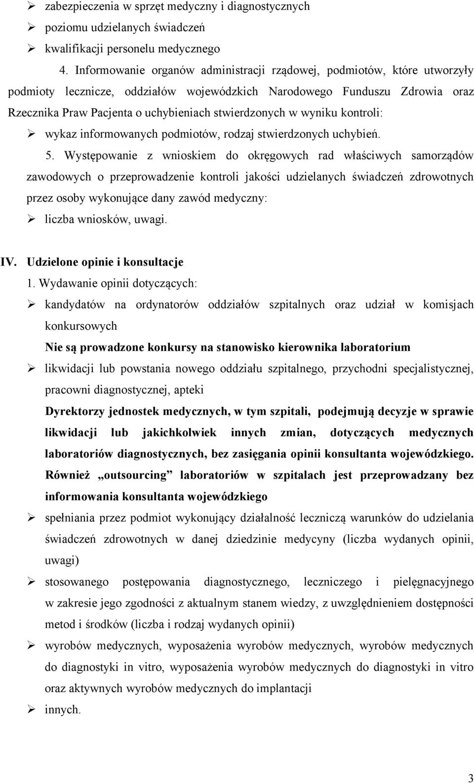 stwierdzonych w wyniku kontroli: wykaz informowanych podmiotów, rodzaj stwierdzonych uchybień. 5.