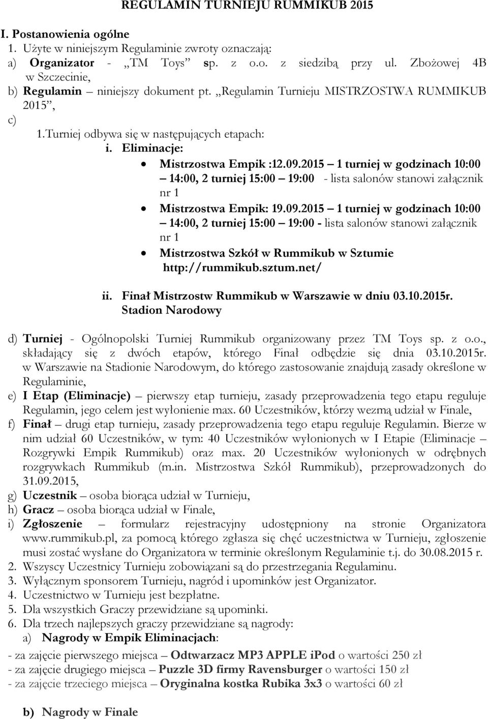 2015 1 turniej w godzinach 10:00 14:00, 2 turniej 15:00 19:00 - lista salonów stanowi załącznik nr 1 Mistrzostwa Empik: 19.09.
