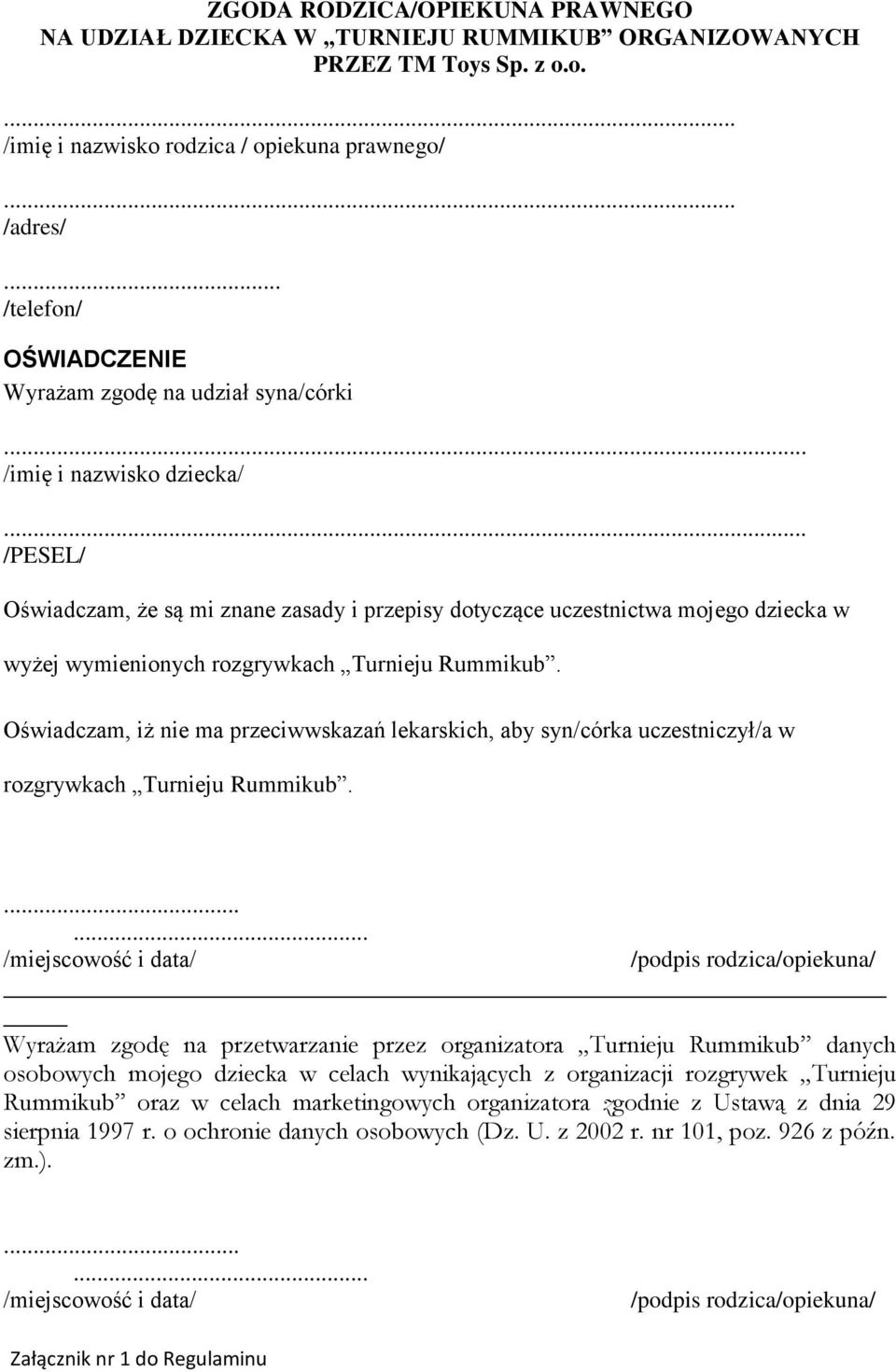 .. /PESEL/ Oświadczam, że są mi znane zasady i przepisy dotyczące uczestnictwa mojego dziecka w wyżej wymienionych rozgrywkach Turnieju Rummikub.