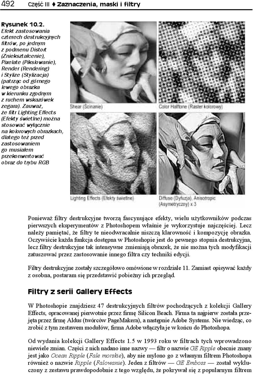 Zauważ, że filtr Lighting Effects (Efekty świetlne) można stosować wyłącznie na kolorowych obrazkach, dlatego też przed zastosowaniem go musiałem przekonwertować obraz do trybu RGB Ponieważ filtry