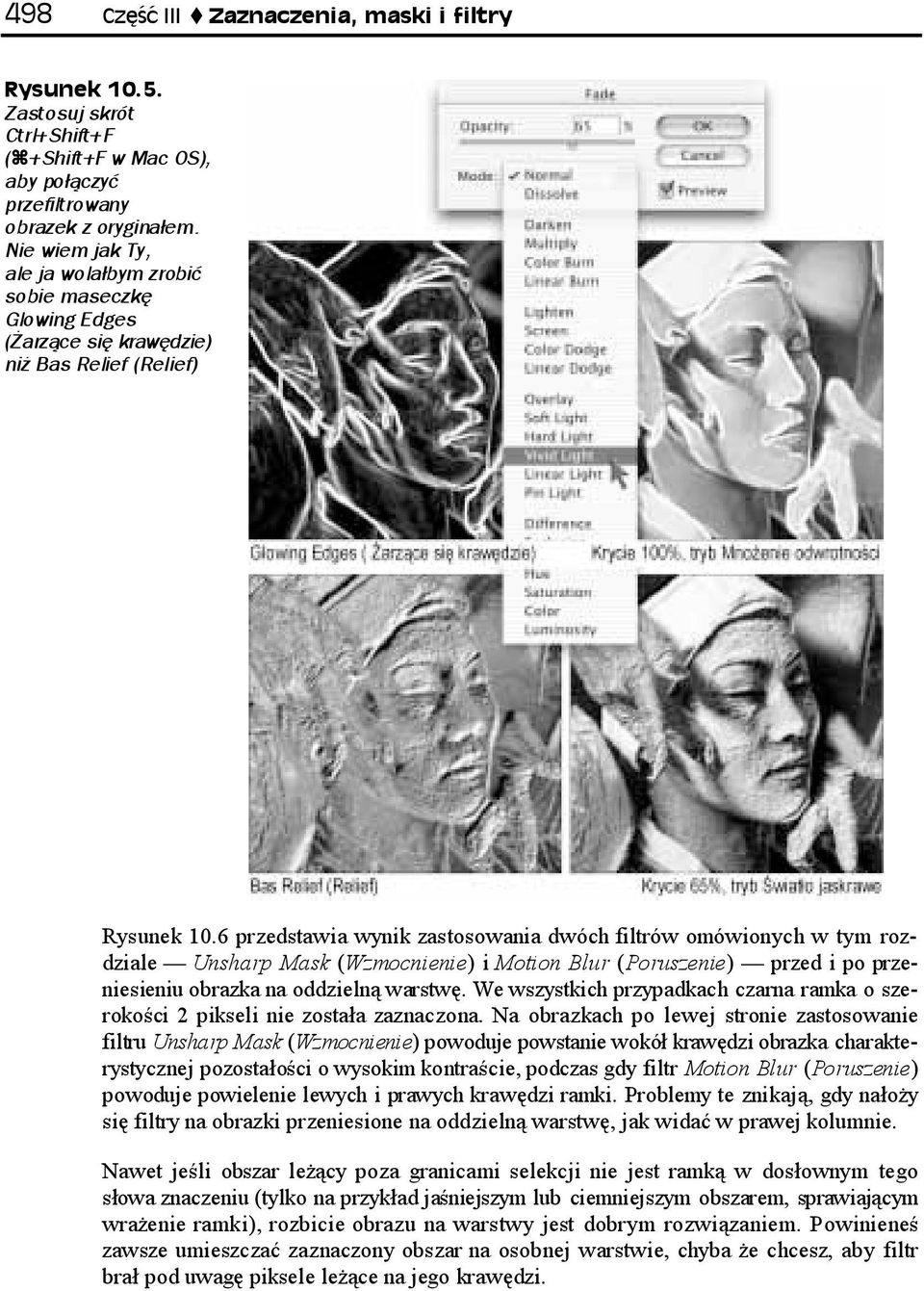 6 przedstawia wynik zastosowania dwóch filtrów omówionych w tym rozdziale Unsharp Mask (Wzmocnienie) i Motion Blur (Poruszenie) przed i po przeniesieniu obrazka na oddzielną warstwę.