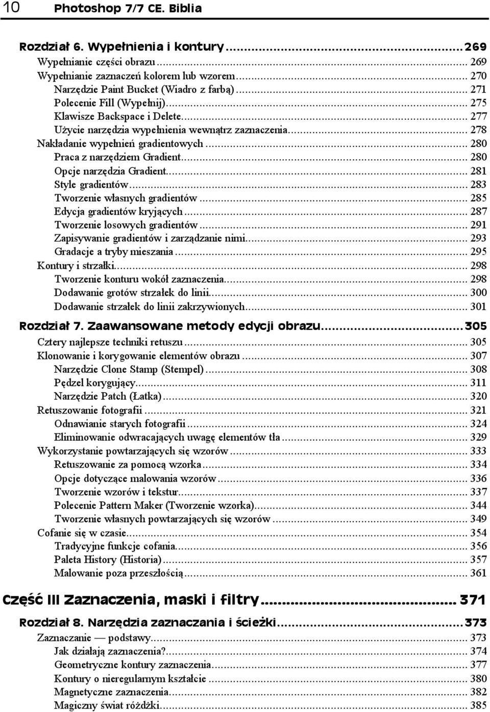 ..p...p... 283 Tworzenie własnych gradientów...p... 285 Edycja gradientów kryjących...p... 287 Tworzenie losowych gradientów...p... 291 Zapisywanie gradientów i zarządzanie nimi...p... 293 Gradacje a tryby mieszania.