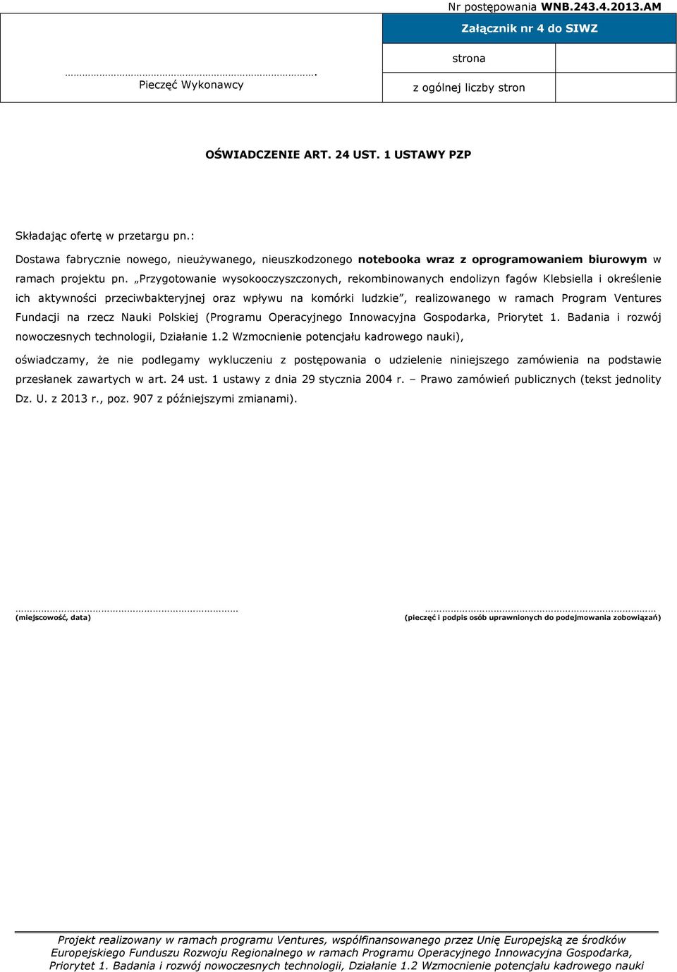 Przygotowanie wysokooczyszczonych, rekombinowanych endolizyn fagów Klebsiella i określenie ich aktywności przeciwbakteryjnej oraz wpływu na komórki ludzkie, realizowanego w ramach Program Ventures