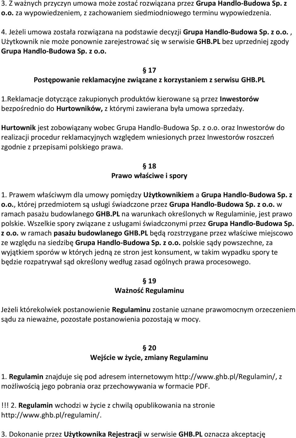 PL 1.Reklamacje dotyczące zakupionych produktów kierowane są przez Inwestorów bezpośrednio do Hurtowników, z którymi zawierana była umowa sprzedaży.