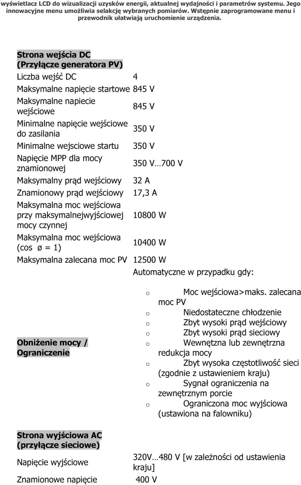 Strna wejścia DC (Przyłącze generatra PV) Liczba wejść DC 4 Maksymalne napięcie startwe 845 V Maksymalne napiecie wejściwe Minimalne napięcie wejściwe d zasilania Minimalne wejsciwe startu Napięcie