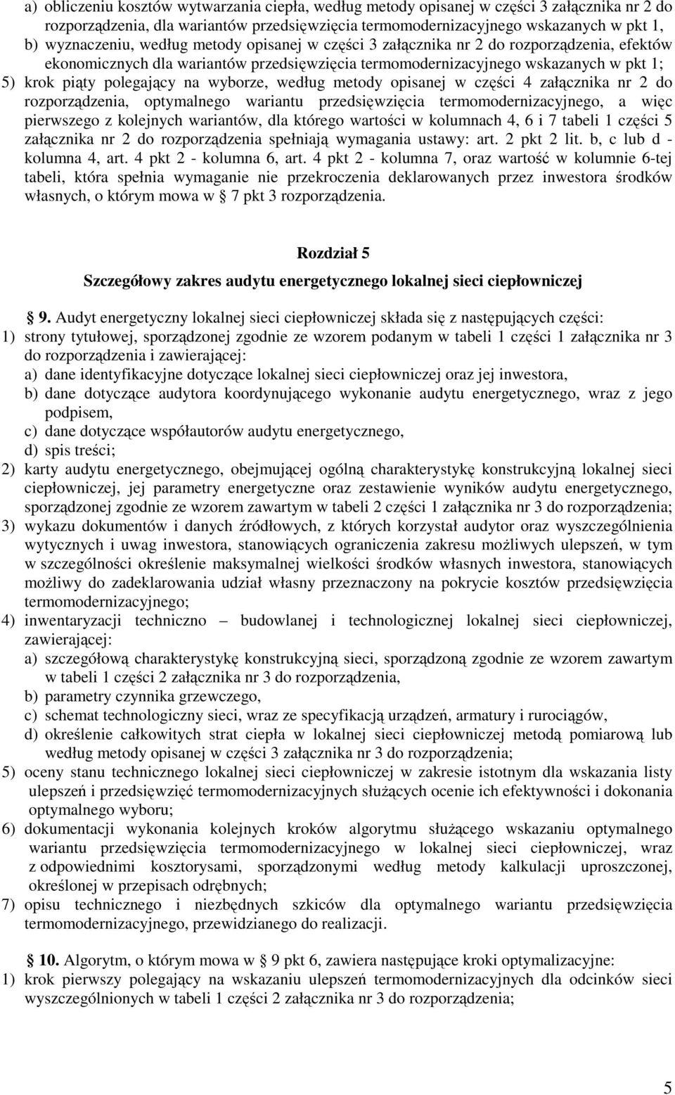 według metody opisanej w części 4 załącznika nr 2 do rozporządzenia, optymalnego wariantu przedsięwzięcia termomodernizacyjnego, a więc pierwszego z kolejnych wariantów, dla którego wartości w