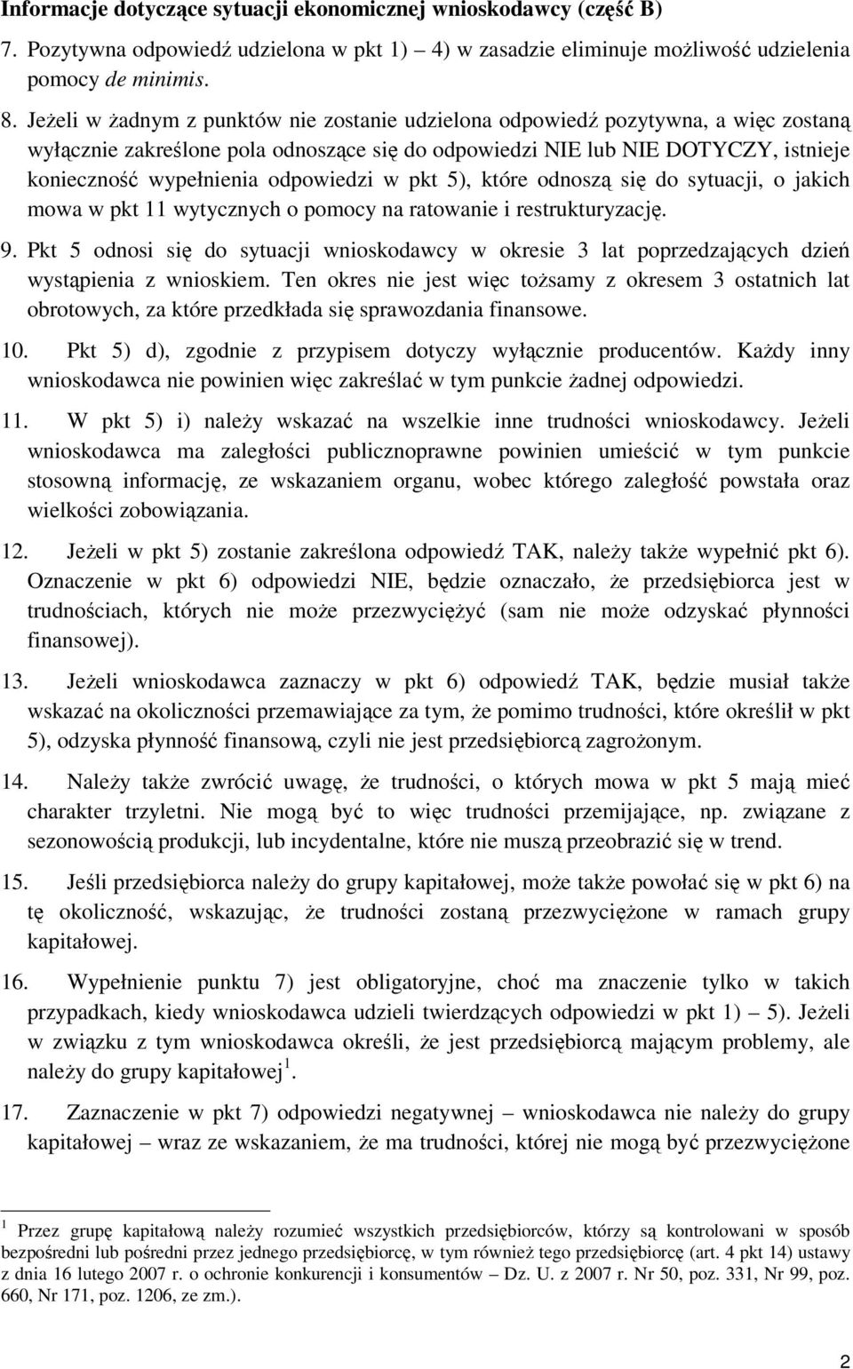 odpowiedzi w pkt 5), które odnoszą się do sytuacji, o jakich mowa w pkt 11 wytycznych o pomocy na ratowanie i restrukturyzację. 9.