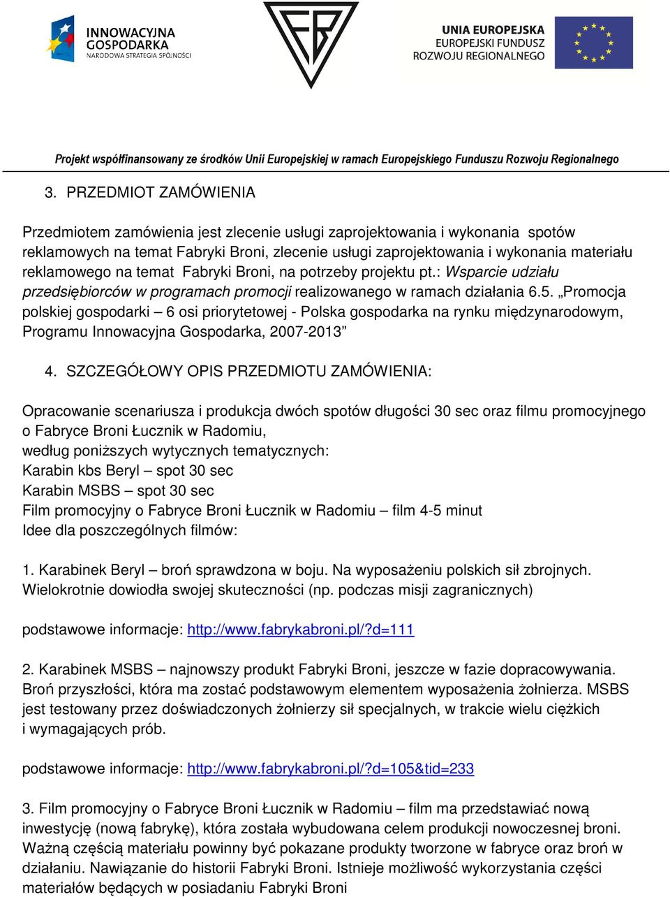 Promocja polskiej gospodarki 6 osi priorytetowej - Polska gospodarka na rynku międzynarodowym, Programu Innowacyjna Gospodarka, 2007-2013 4.