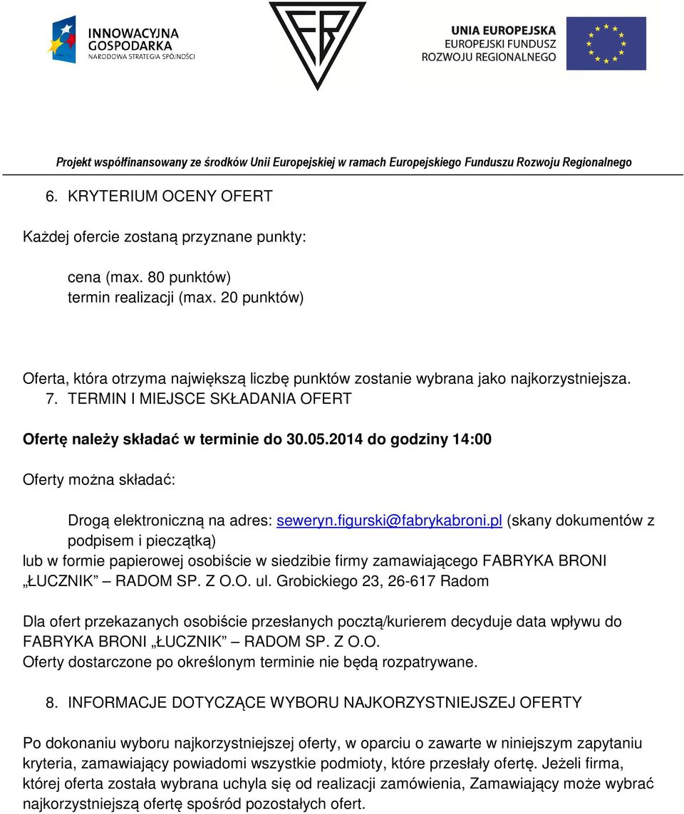2014 do godziny 14:00 Oferty można składać: Drogą elektroniczną na adres: seweryn.figurski@fabrykabroni.