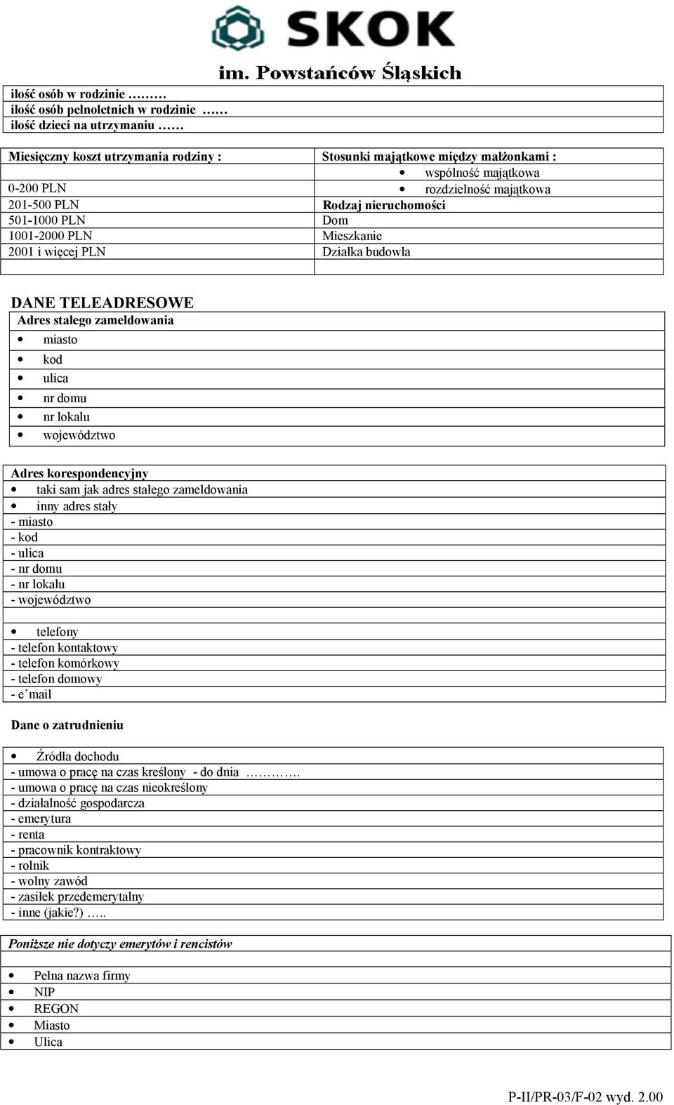 domu nr lokalu województwo Adres korespondencyjny taki sam jak adres stałego zameldowania inny adres stały - miasto - kod - ulica - nr domu - nr lokalu - województwo telefony - telefon kontaktowy -