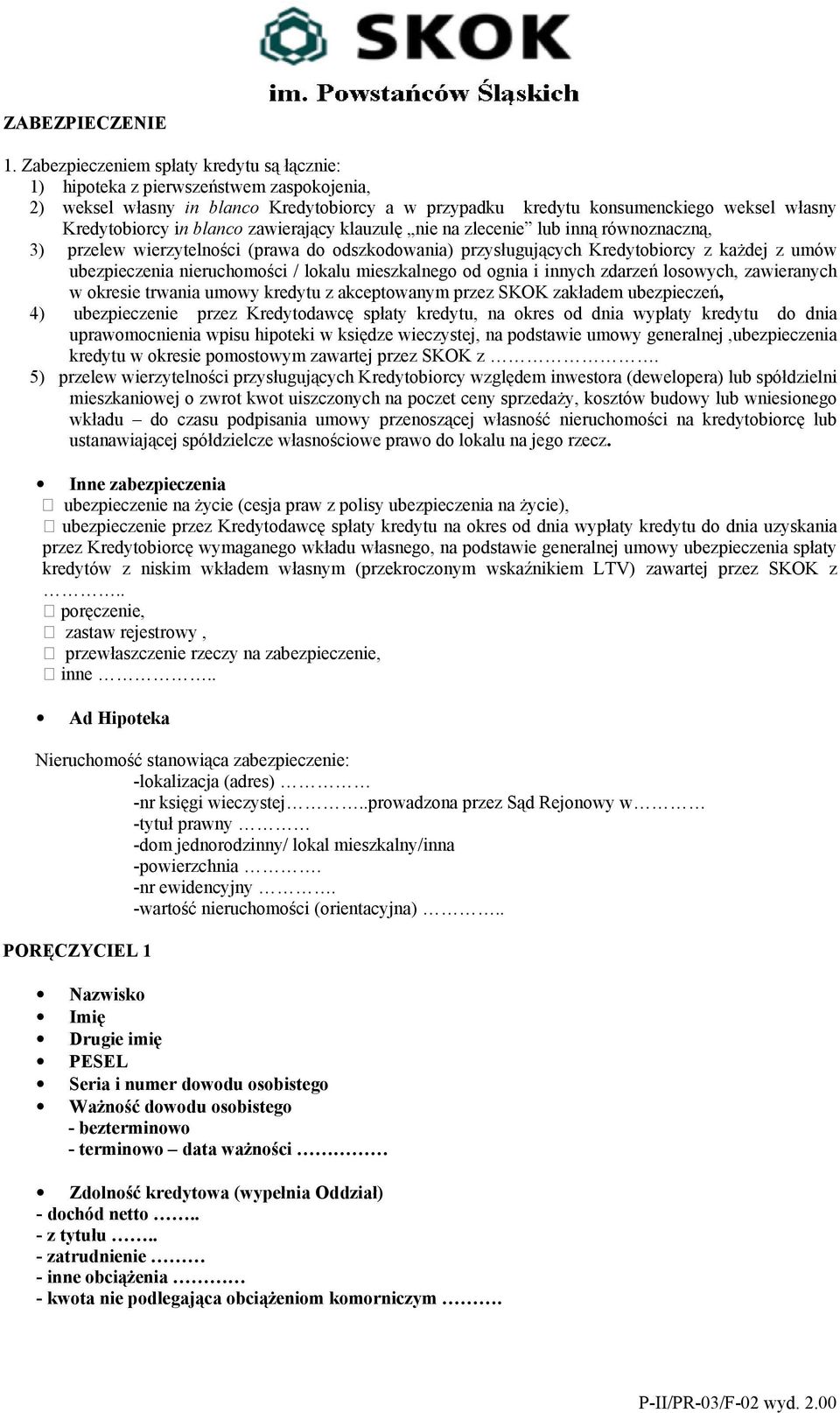 blanco zawierający klauzulę nie na zlecenie lub inną równoznaczną, 3) przelew wierzytelności (prawa do odszkodowania) przysługujących Kredytobiorcy z kaŝdej z umów ubezpieczenia nieruchomości /