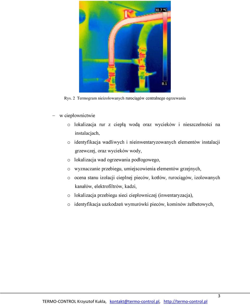 podłogowego, o wyznaczanie przebiegu, umiejscowienia elementów grzejnych, o ocena stanu izolacji cieplnej pieców, kotłów, rurociągów, izolowanych