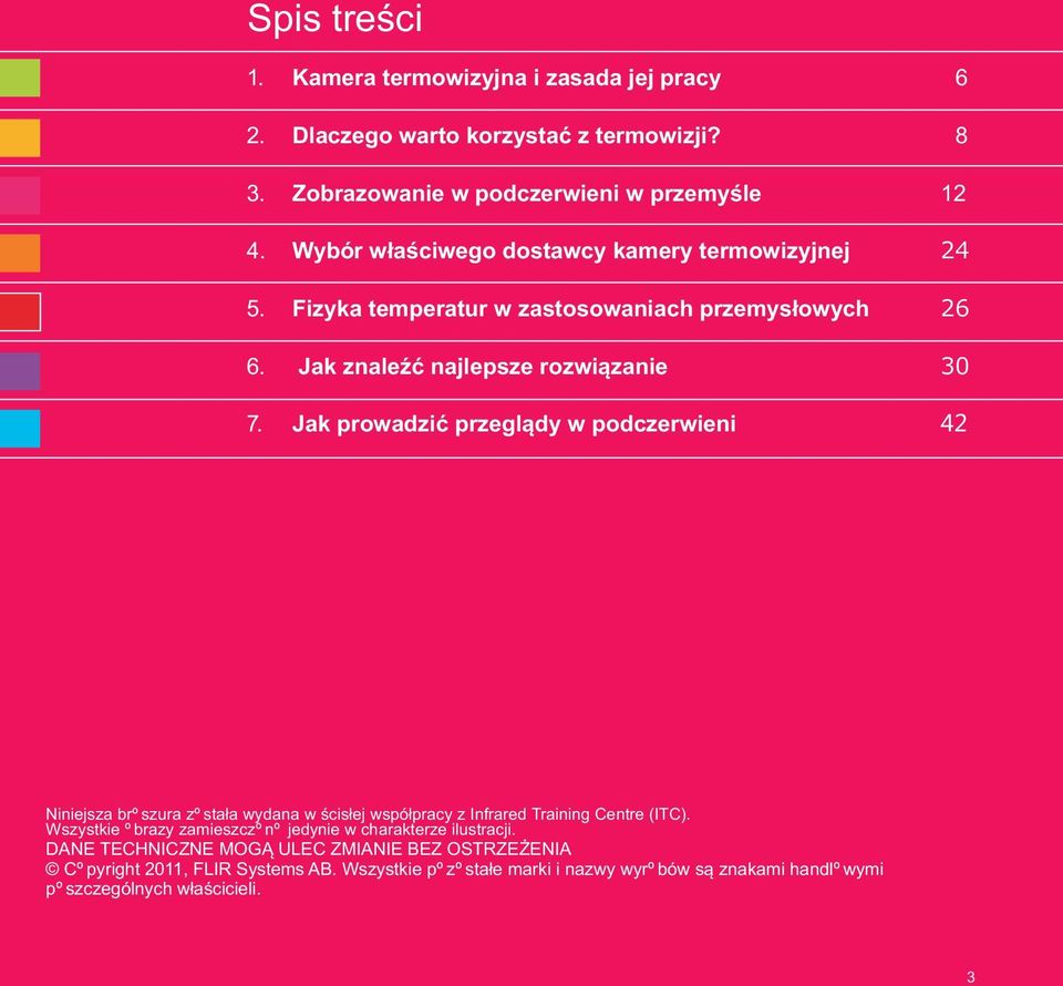 Jak prowadziæ przegl¹dy w podczerwieni 42 Niniejsza broszura zosta³a wydana w œcis³ej wspó³pracy z Infrared Training Centre (ITC).