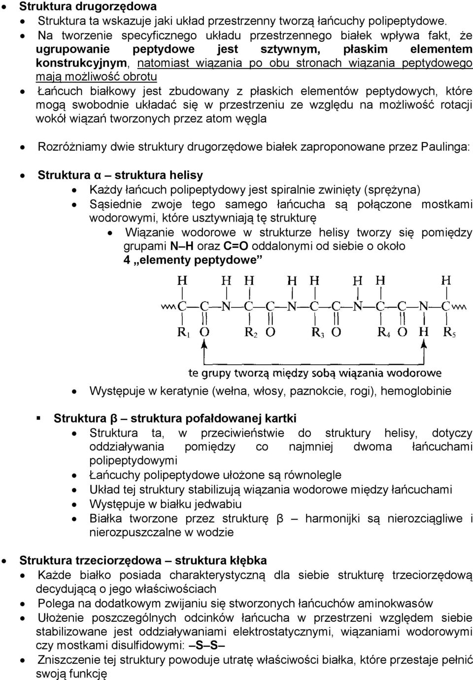 mają możliwość obrotu Łańcuch białkowy jest zbudowany z płaskich elementów peptydowych, które mogą swobodnie układać się w przestrzeniu ze względu na możliwość rotacji wokół wiązań tworzonych przez