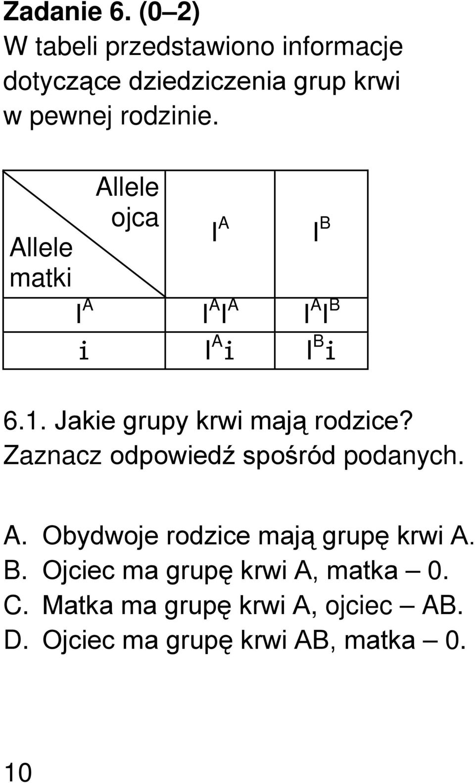 Allele matki Allele ojca I A I B I A I A I A I A I B i I A i I B i 6.1.