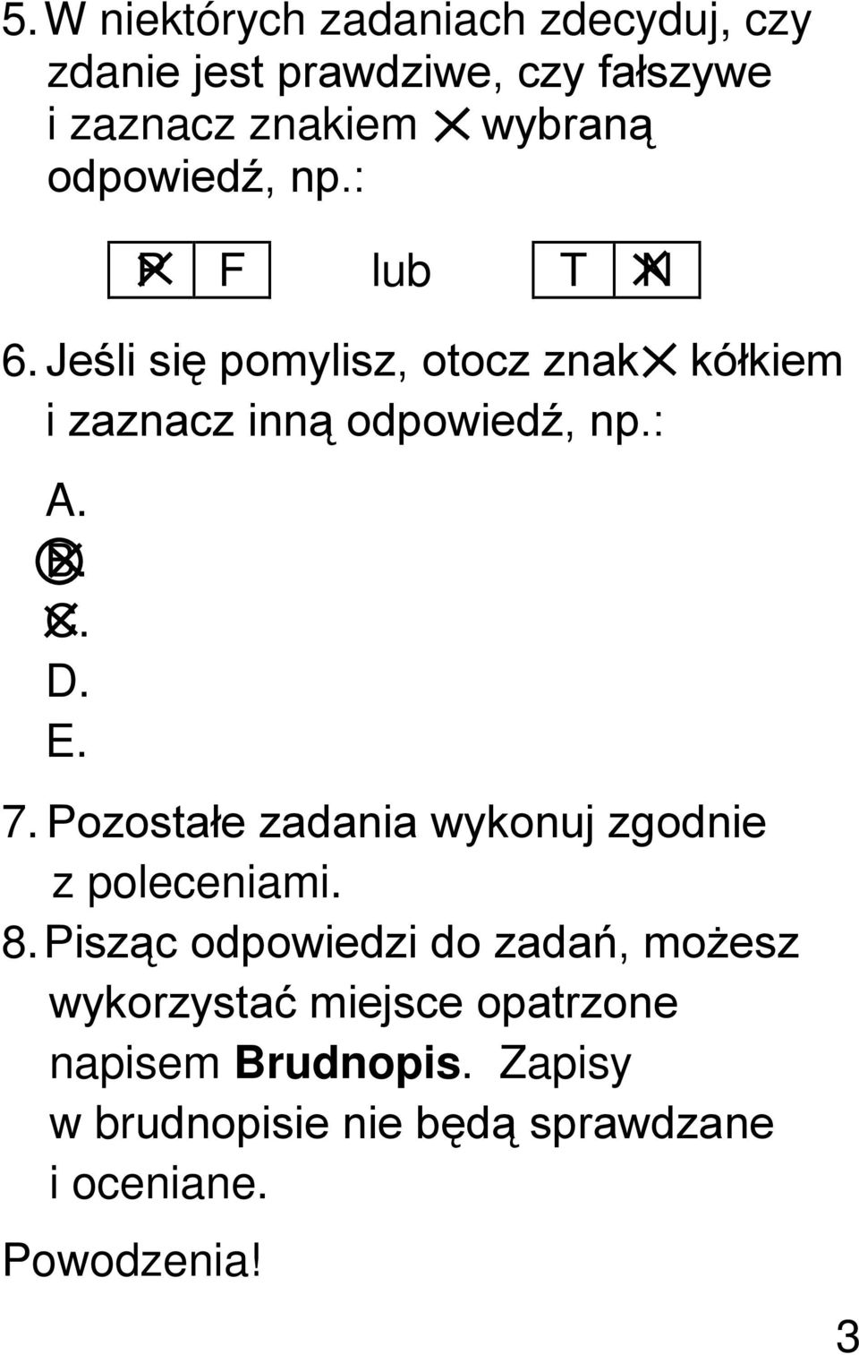 C. D. E. 7. Pozostałe zadania wykonuj zgodnie z poleceniami. 8.