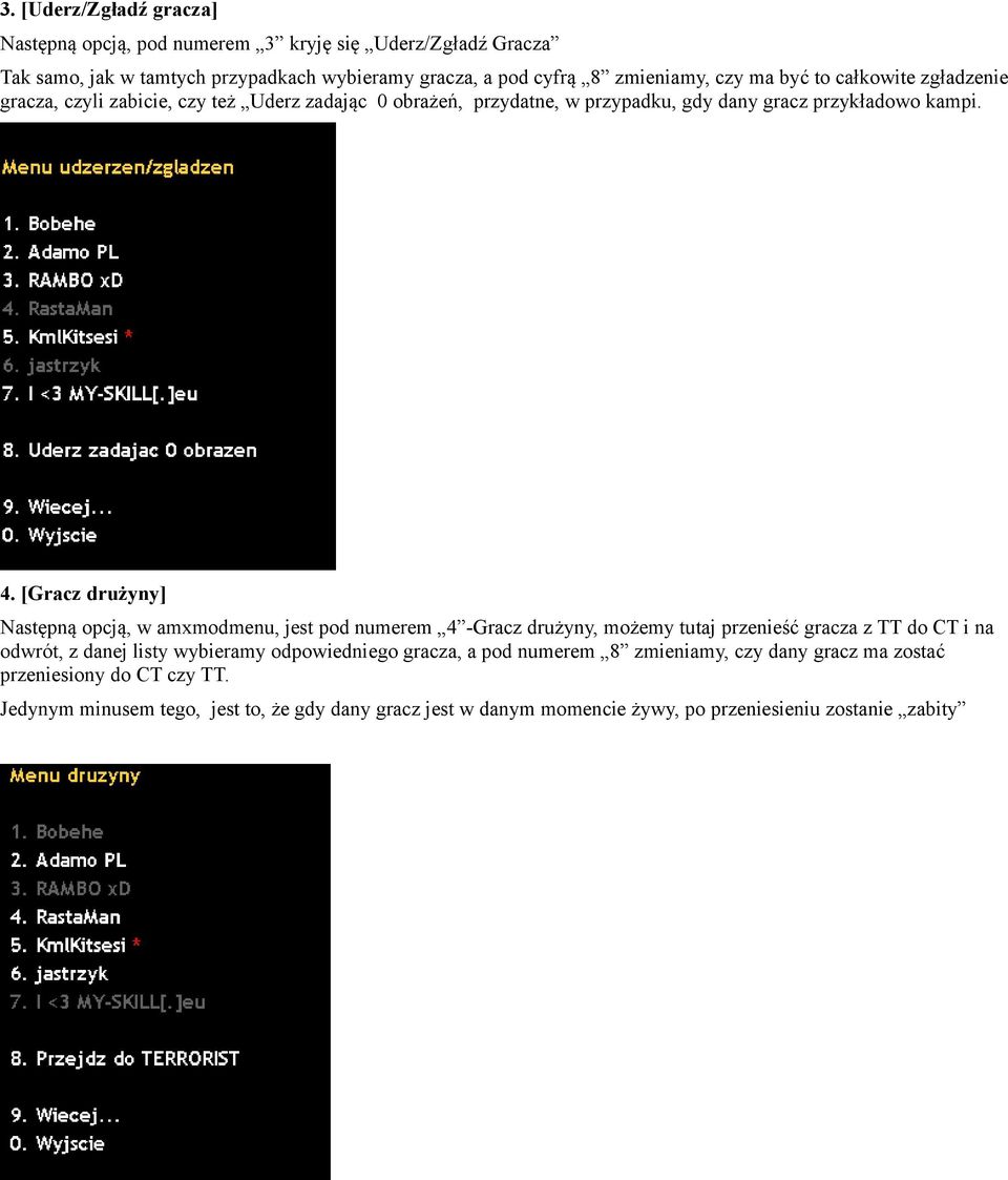 [Gracz drużyny] Następną opcją, w amxmodmenu, jest pod numerem 4 -Gracz drużyny, możemy tutaj przenieść gracza z TT do CT i na odwrót, z danej listy wybieramy