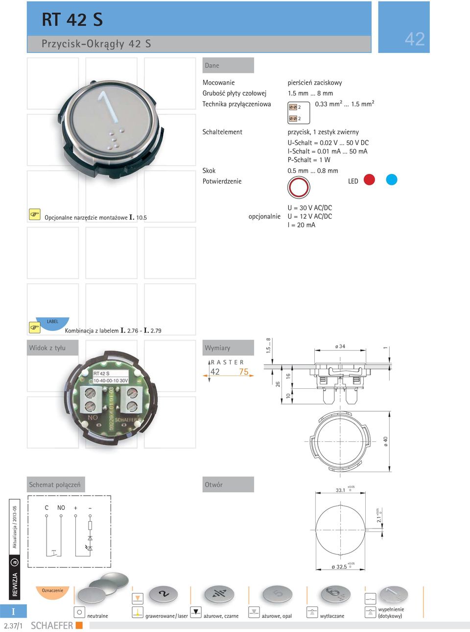 1.5 3 V AC/DC opcjonalnie 1 V AC/DC = ma LABEL Kombinacja z labelem..76 -..79 RASTER 75 6 1 ø 3 ø 1 33.1 +.