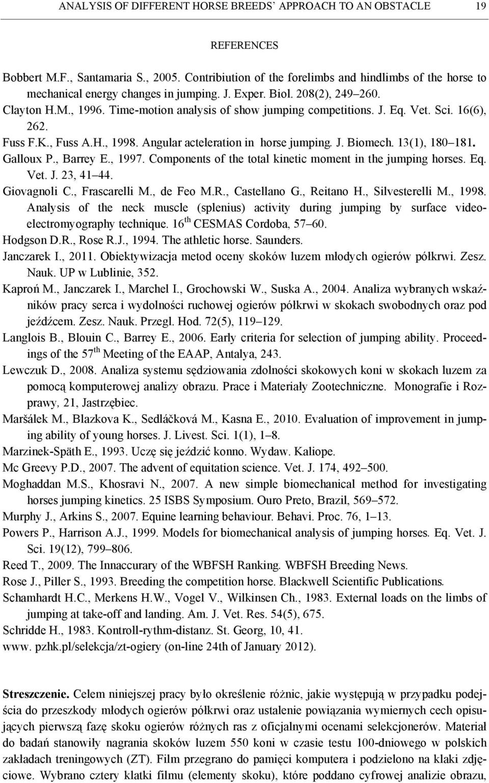 (), 80 8. Galloux P., Barrey E., 997. Components of the total kinetic moment in the jumping horses. Eq. Vet. J.,. Giovagnoli C., Frascarelli M., de Feo M.R., Castellano G., Reitano H.
