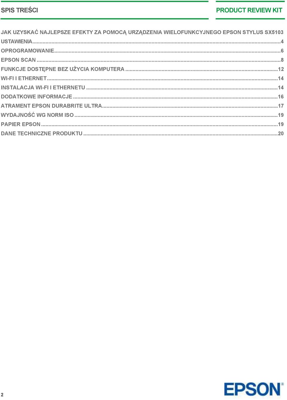 ..8 FUNKCJE DOSTĘPNE BEZ UŻYCIA KOMPUTERA...12 WI-FI I ETHERNET...14 INSTALACJA WI-FI I ETHERNETU.