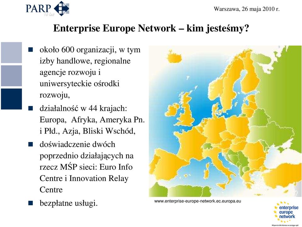 rozwoju, działalność w 44 krajach: Europa, Afryka, Ameryka Pn. i Płd.