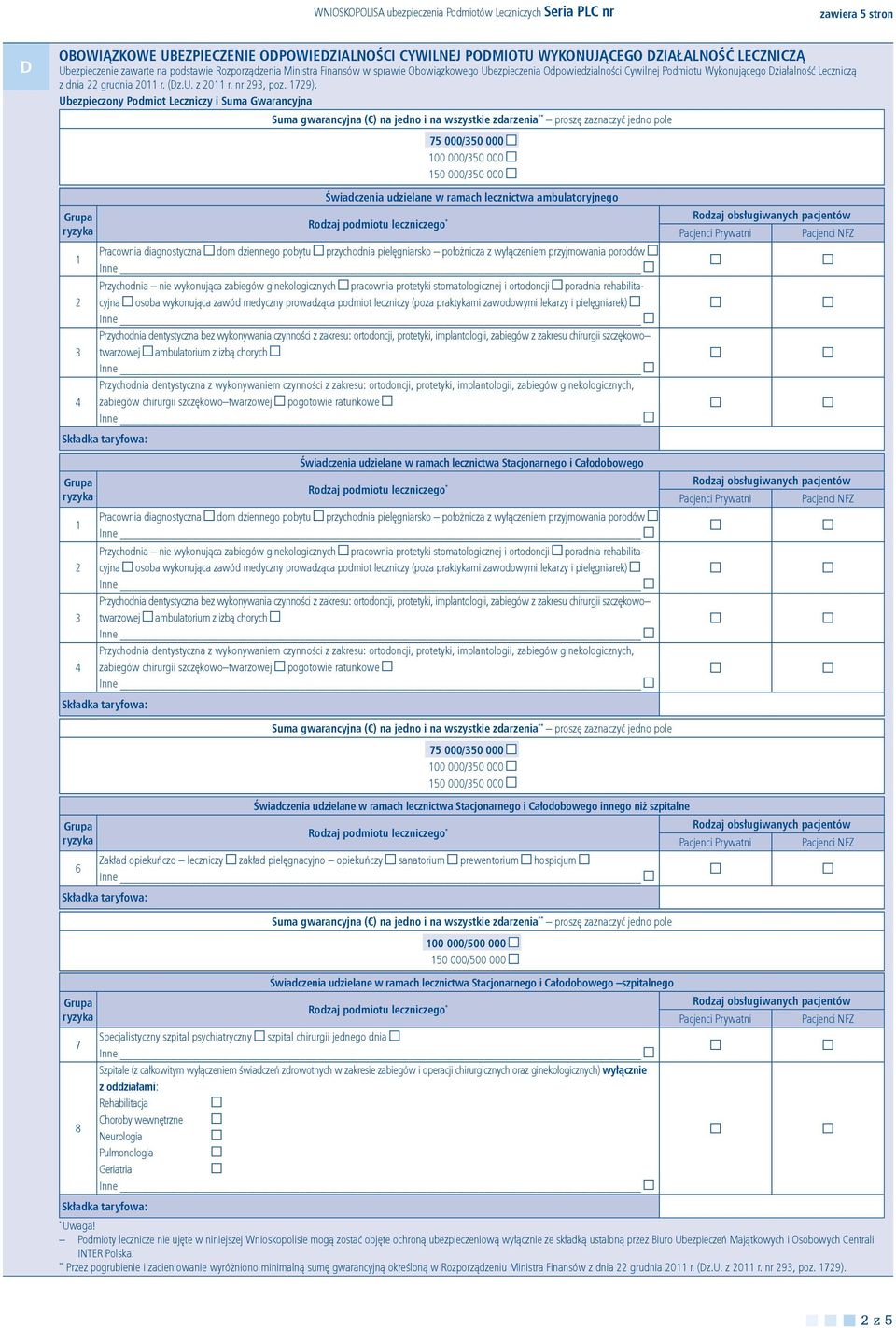 Suma gwarancyjna ( ) na jedno i na wszystkie zdarzenia proszę zaznaczyć jedno pole Świadczenia udzielane w ramach lecznictwa ambulatoryjnego Rodzaj podmiotu leczniczego Pracownia diagnostyczna dom
