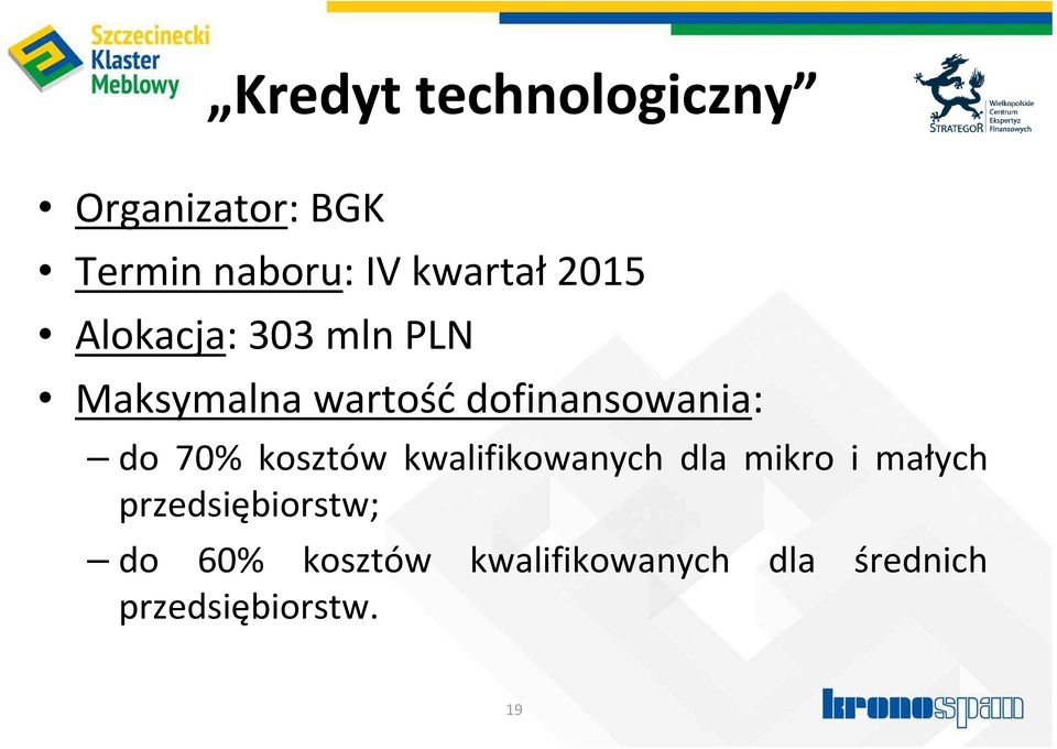 70% kosztów kwalifikowanych dla mikro i małych przedsiębiorstw;