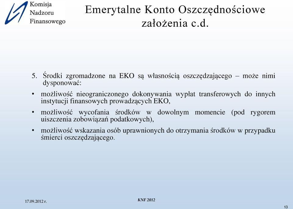 dokonywania wypłat transferowych do innych instytucji finansowych prowadzących EKO, możliwość wycofania