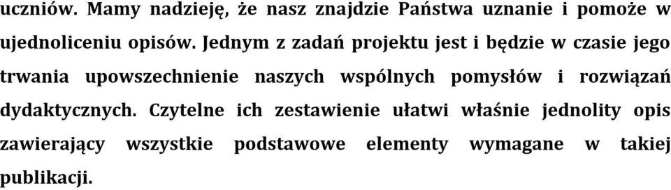 Jednym z zadań projektu jest i będzie w czasie jego trwania upowszechnienie naszych