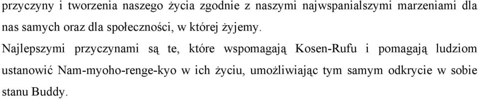 Najlepszymi przyczynami są te, które wspomagają Kosen-Rufu i pomagają ludziom