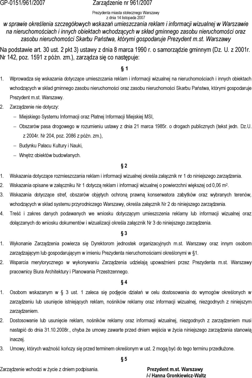 30 ust. 2 pkt 3) ustawy z dnia 8 marca 1990 r. o samorządzie gminnym (Dz. U. z 2001r. Nr 142, poz. 1591 z późn. zm.), zarządza się co następuje: 1 1.