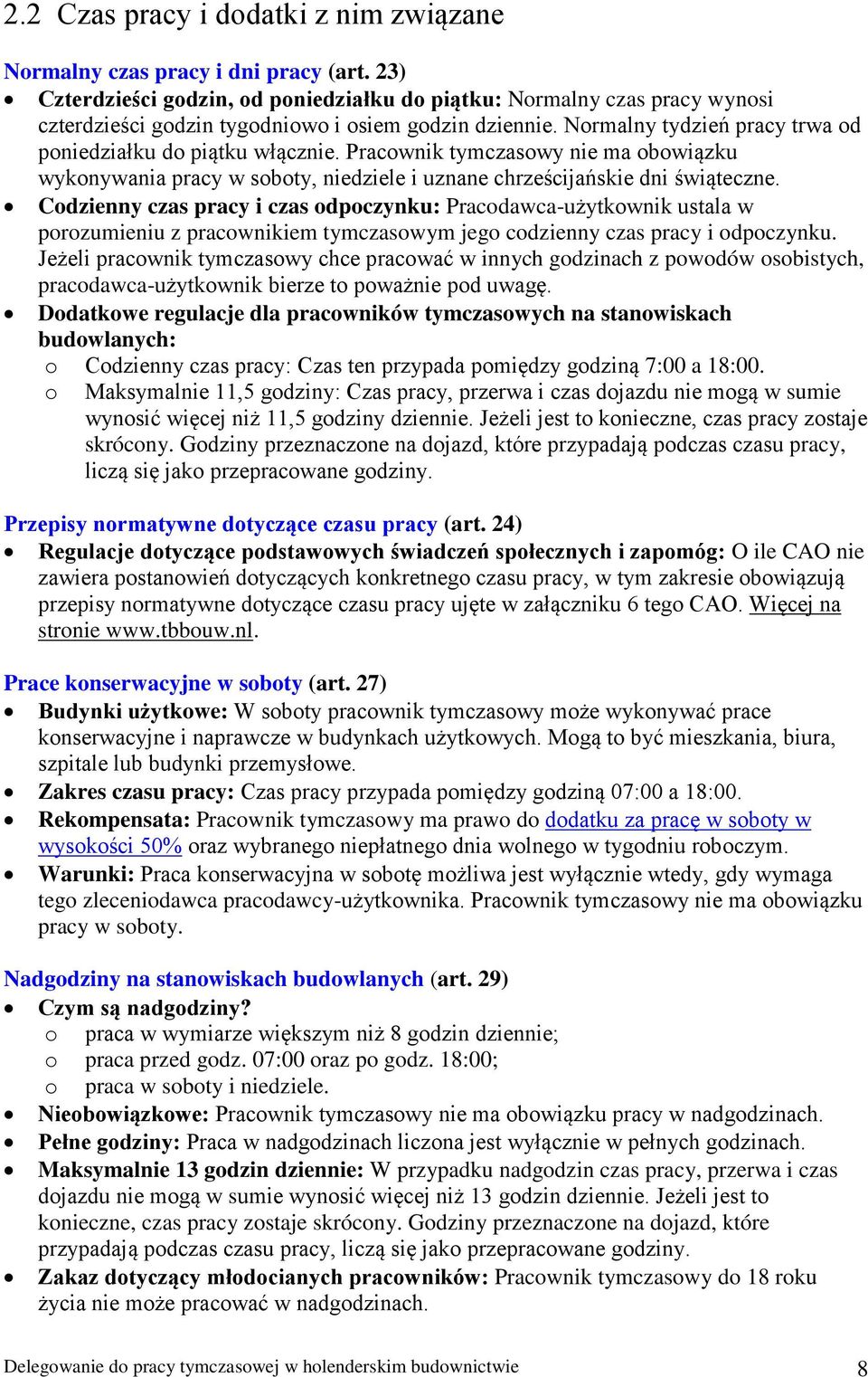 Pracownik tymczasowy nie ma obowiązku wykonywania pracy w soboty, niedziele i uznane chrześcijańskie dni świąteczne.