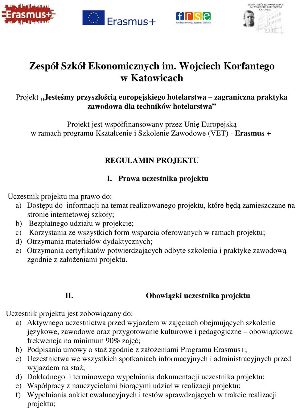 ramach programu Kształcenie i Szkolenie Zawodowe (VET) - Erasmus + REGULAMIN PROJEKTU I.