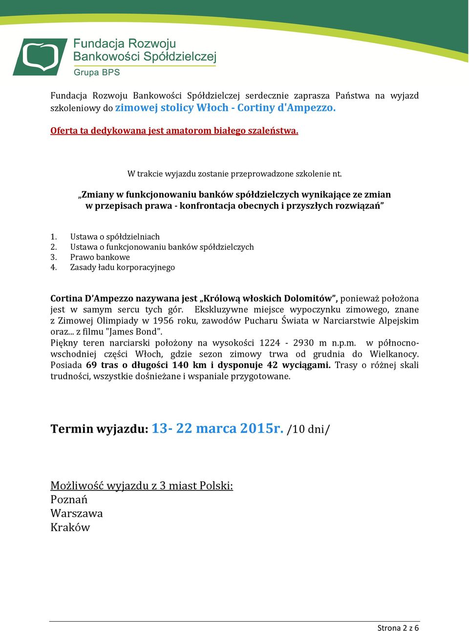 Ustawa o spółdzielniach 2. Ustawa o funkcjonowaniu banków spółdzielczych 3. Prawo bankowe 4.