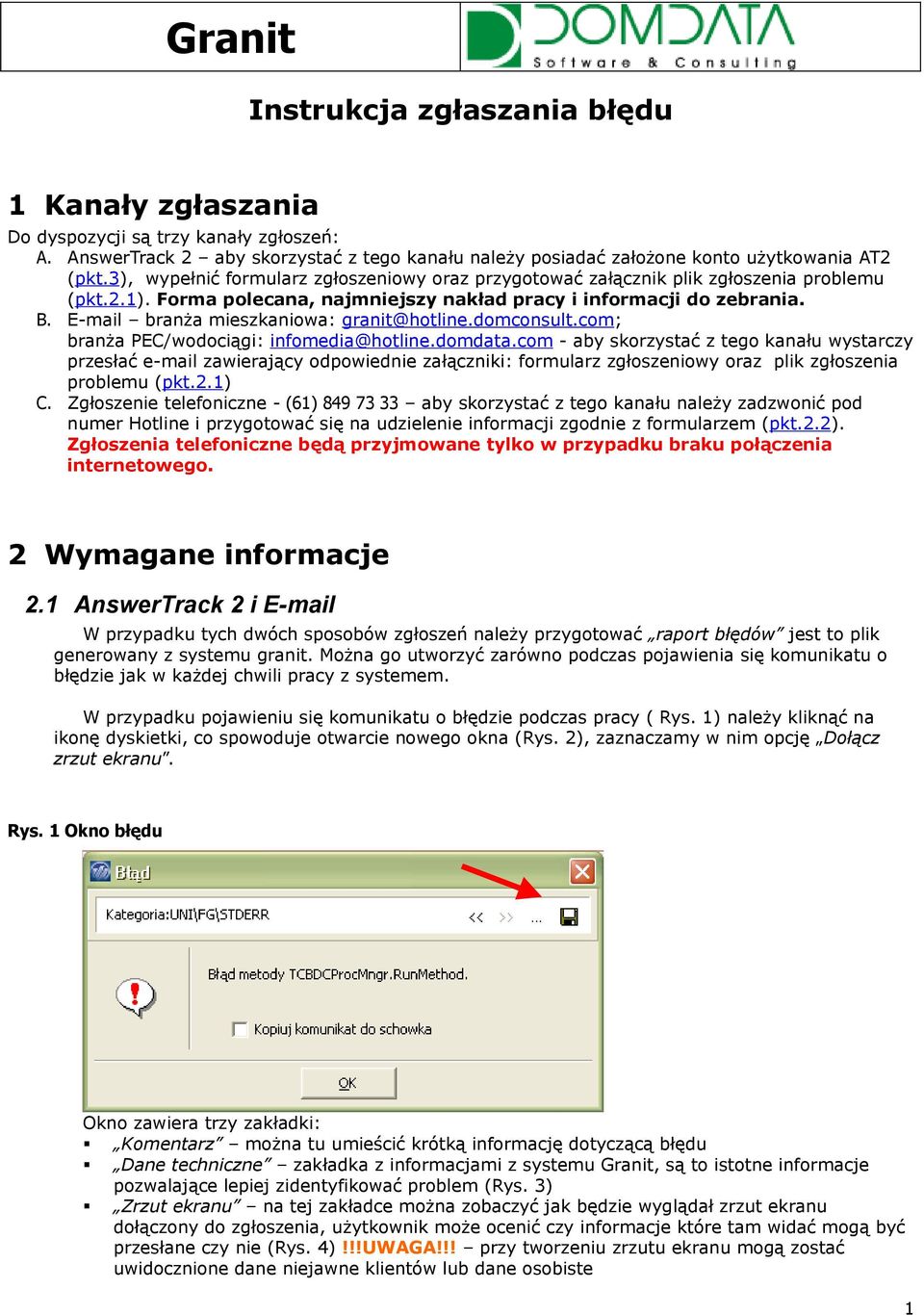 E-mail branża mieszkaniowa: granit@hotline.domconsult.com; branża PEC/wodociągi: infomedia@hotline.domdata.