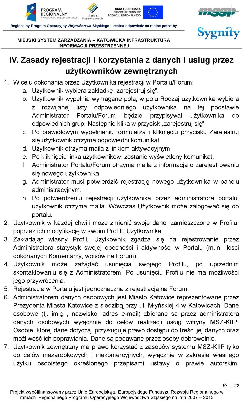 odpowiednich grup. Następnie klika w przycisk zarejestruj się. c. Po prawidłowym wypełnieniu formularza i kliknięciu przycisku Zarejestruj się użytkownik otrzyma odpowiedni komunikat: d.