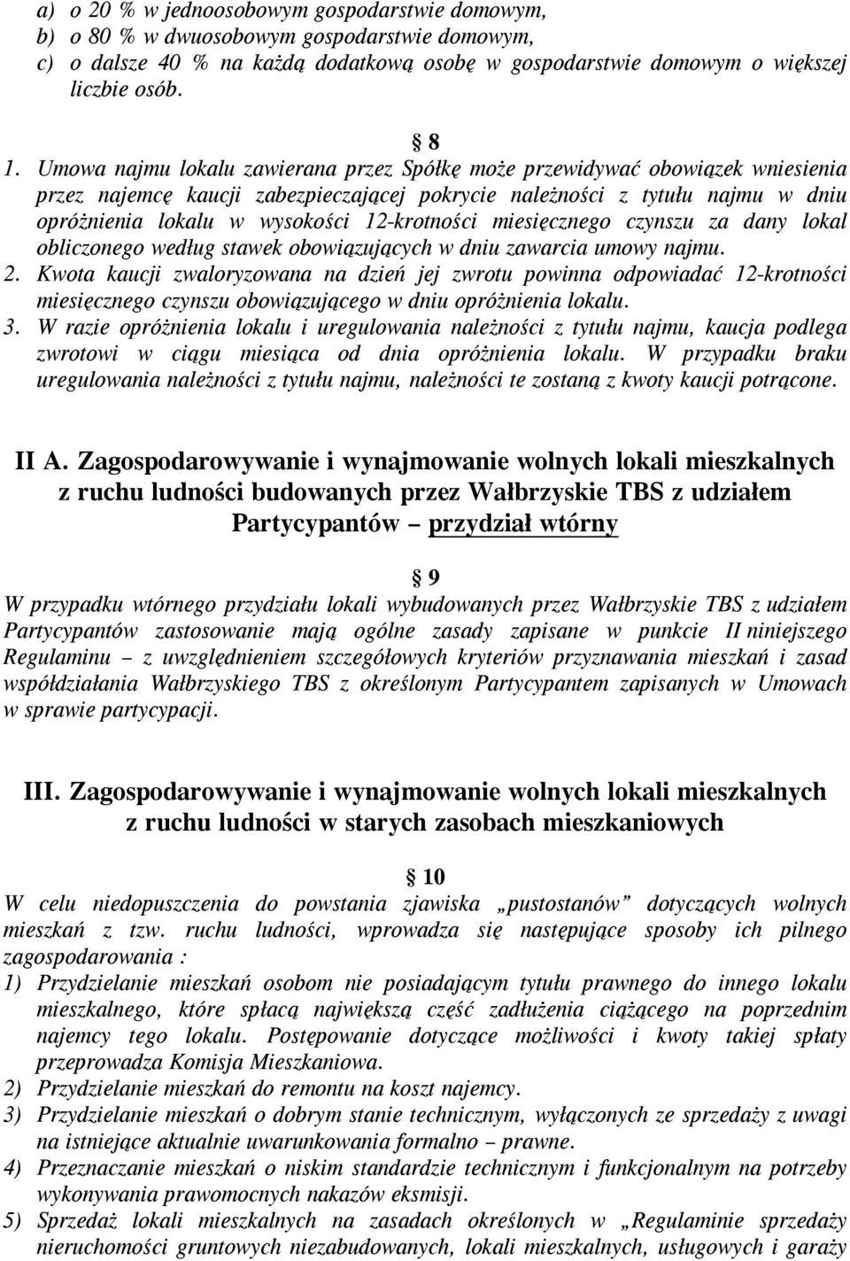 12-krotności miesięcznego czynszu za dany lokal obliczonego według stawek obowiązujących w dniu zawarcia umowy najmu. 2.