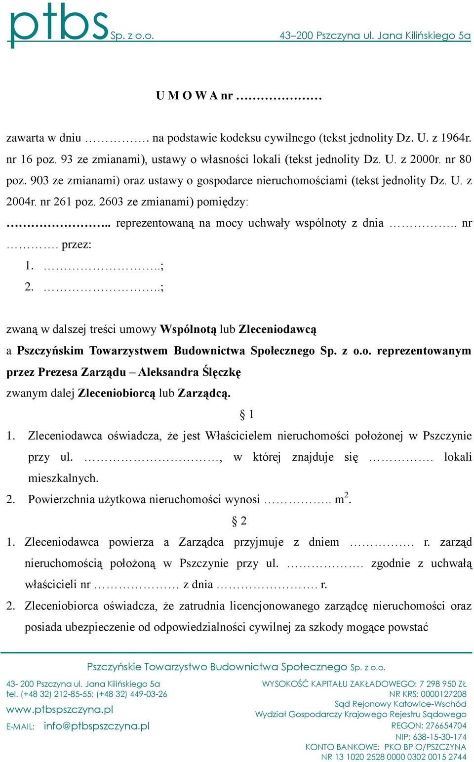 2603 ze zmianami) pomiędzy:.. reprezentowaną na mocy uchwały wspólnoty z dnia.. nr. przez: 1...; 2.