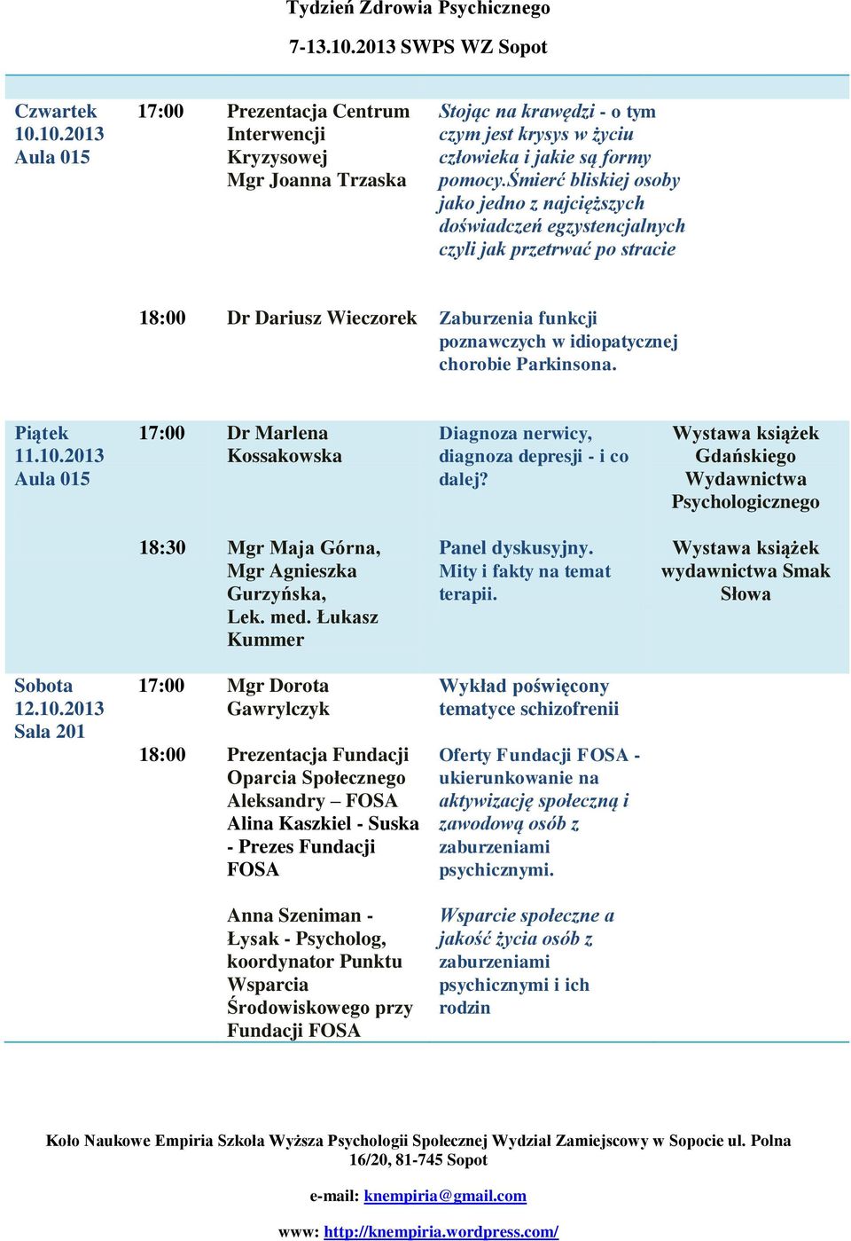 Parkinsona. Piątek 17:00 11.10.2013 Aula 015 Dr Marlena Kossakowska Diagnoza nerwicy, diagnoza depresji - i co dalej?