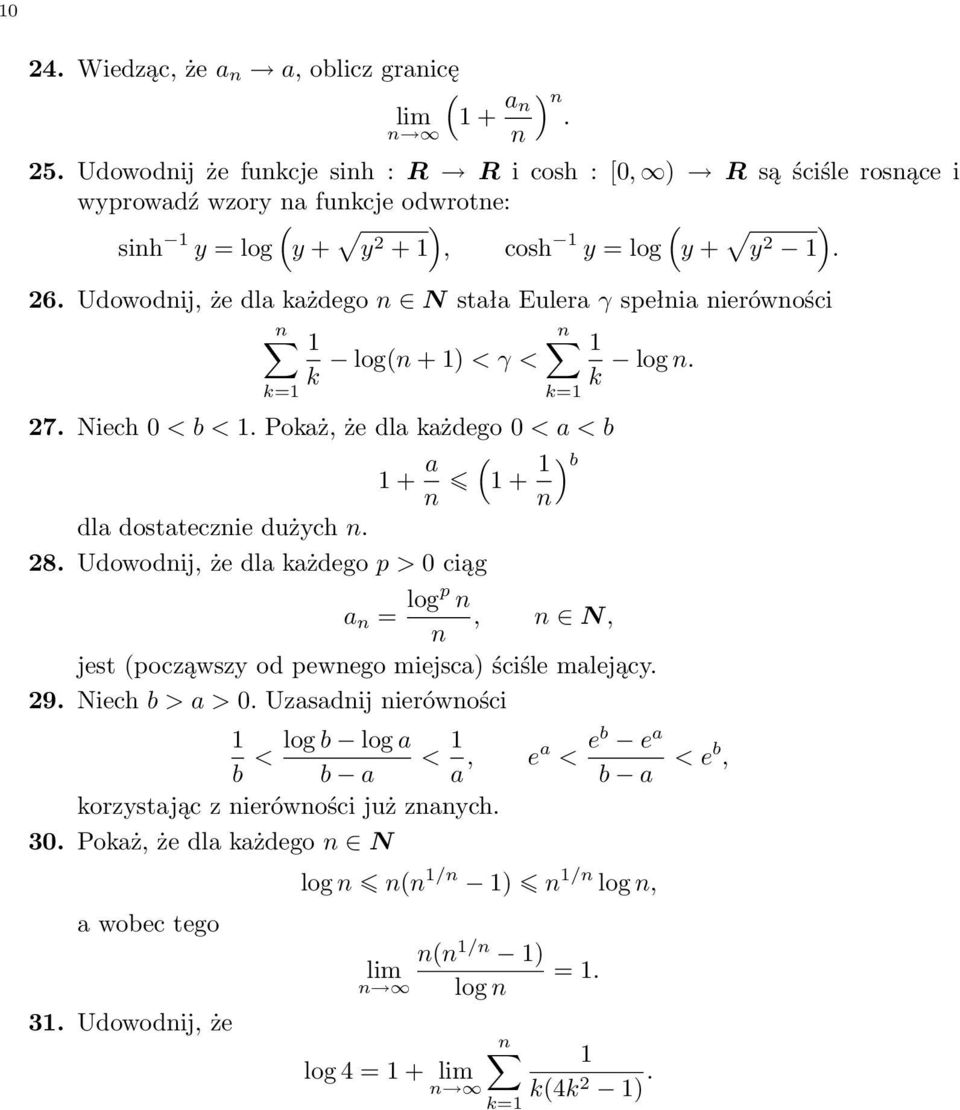 Udowodij, że dla każdego N stała Eulera γ spełia ierówości log + ) < γ < log. k k ). 27. Niech 0 < b <. Pokaż, że dla każdego 0 < a < b + a + ) b dla dostateczie dużych. 28.