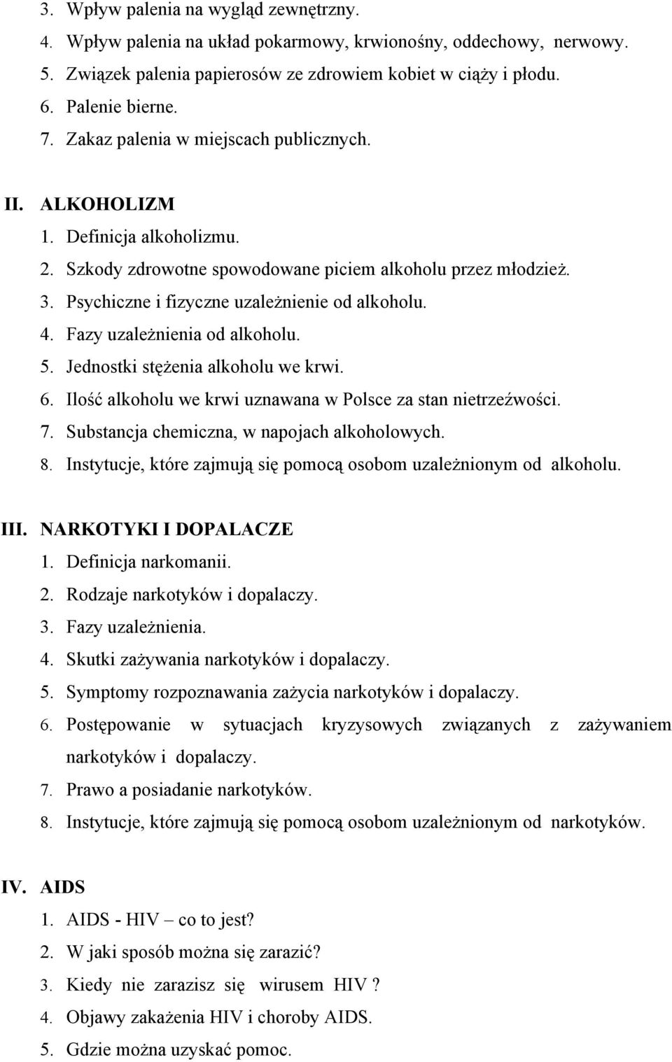 Fazy uzależnienia od alkoholu. 5. Jednostki stężenia alkoholu we krwi. 6. Ilość alkoholu we krwi uznawana w Polsce za stan nietrzeźwości. 7. Substancja chemiczna, w napojach alkoholowych. 8.