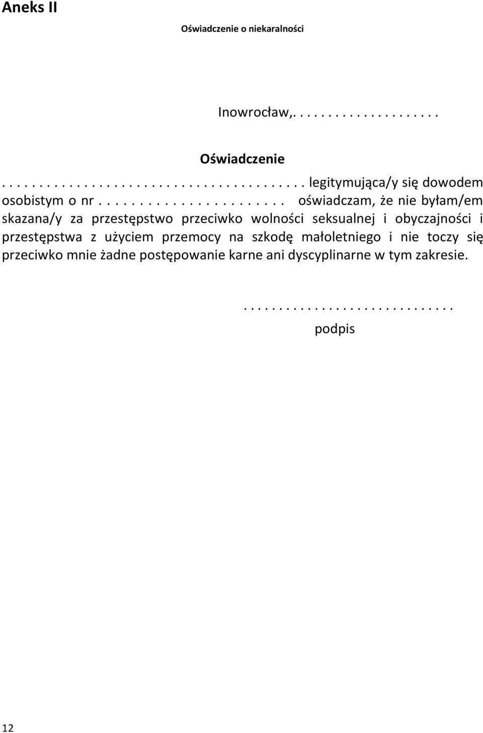 obyczajności i przestępstwa z użyciem przemocy na szkodę małoletniego i nie toczy się przeciwko mnie żadne