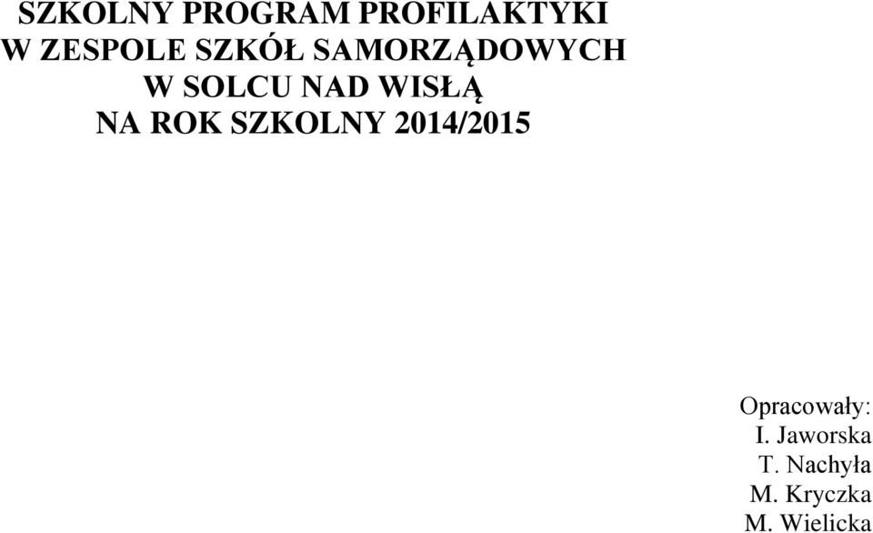 NA ROK SZKOLNY 2014/2015 Opracowały: I.