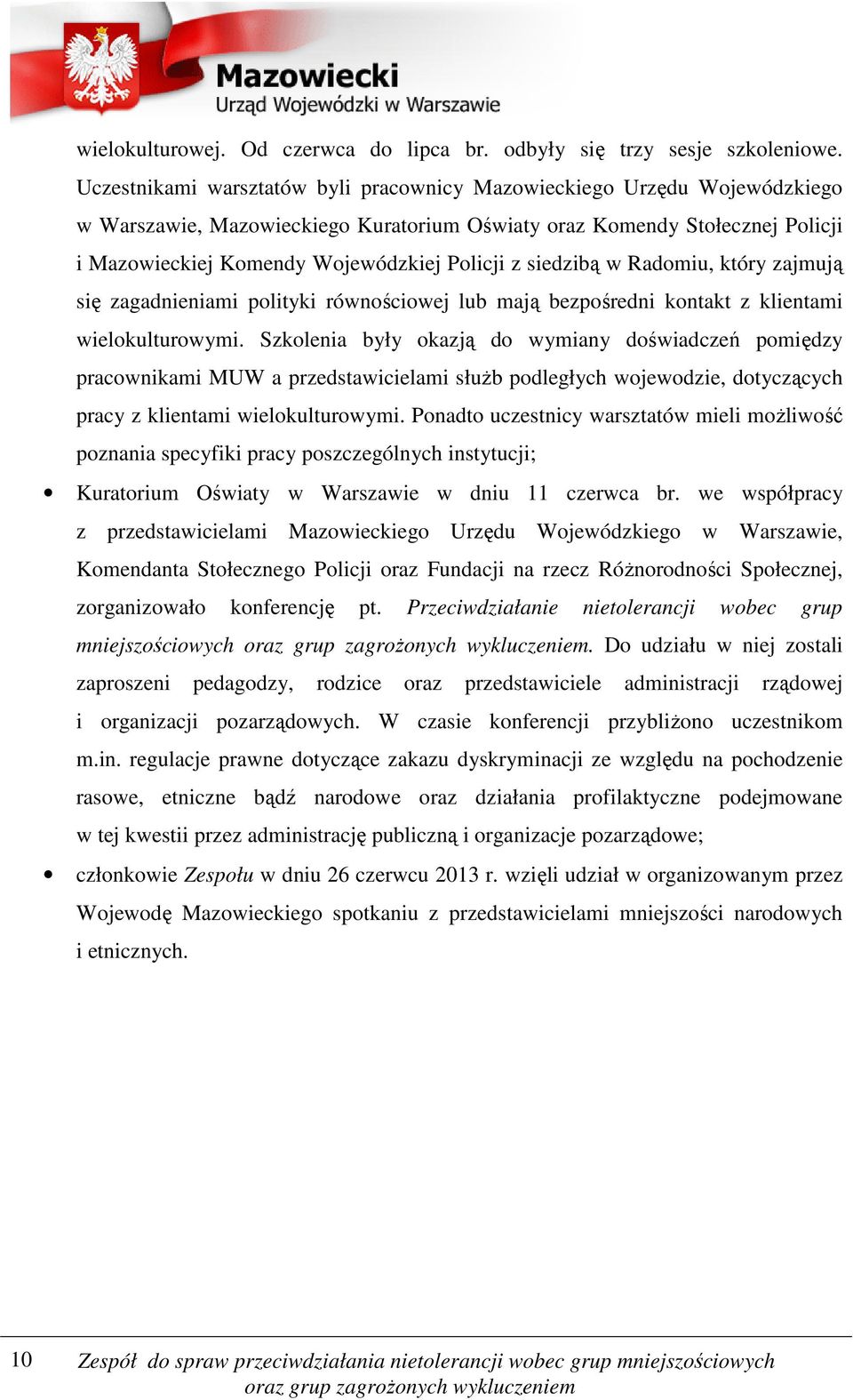 siedzibą w Radomiu, który zajmują się zagadnieniami polityki równościowej lub mają bezpośredni kontakt z klientami wielokulturowymi.