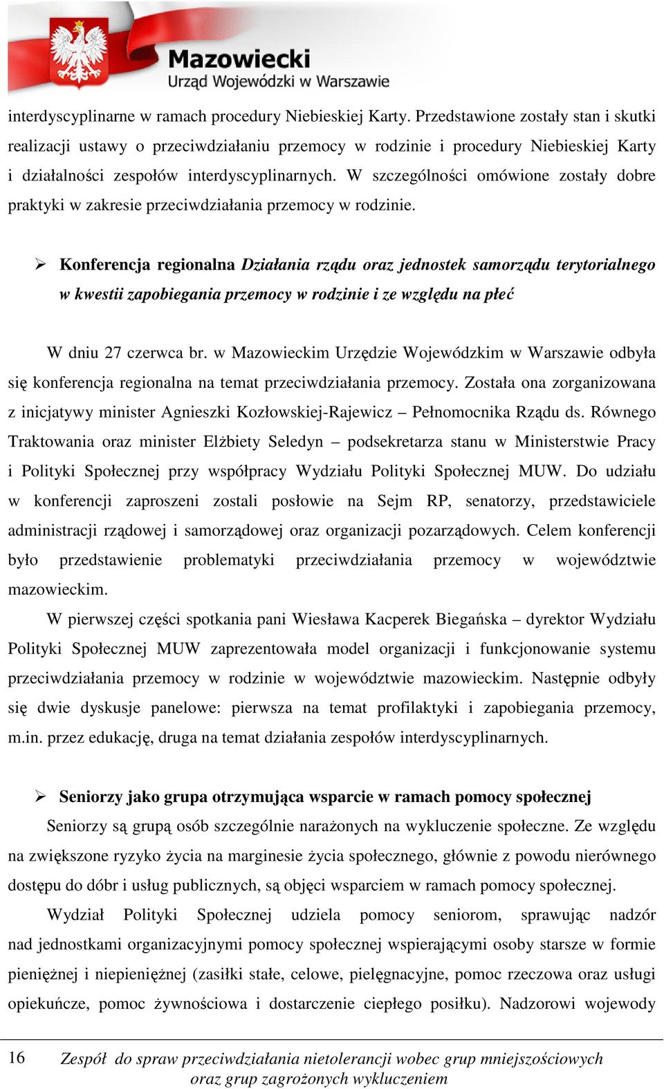 W szczególności omówione zostały dobre praktyki w zakresie przeciwdziałania przemocy w rodzinie.