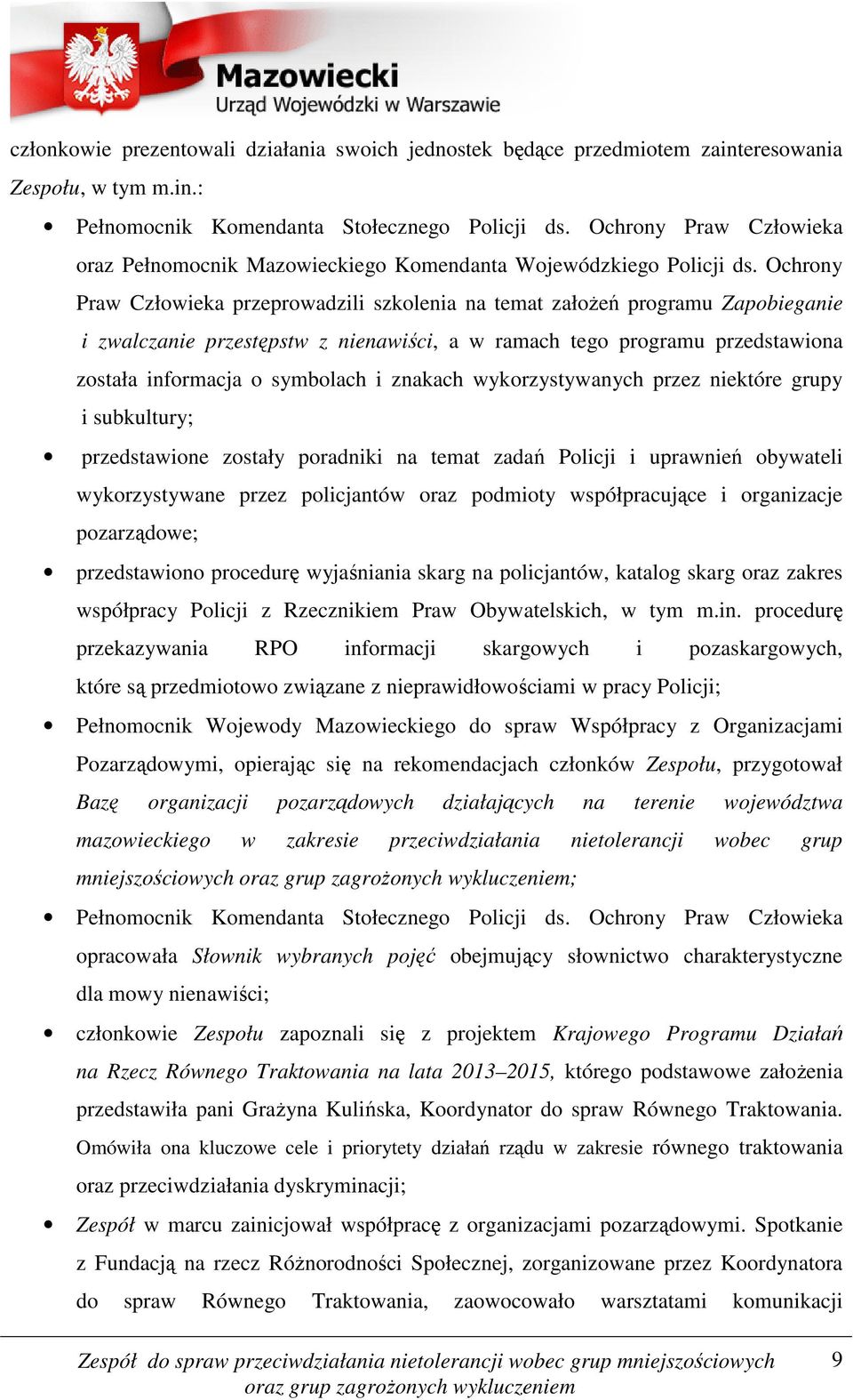 Ochrony Praw Człowieka przeprowadzili szkolenia na temat założeń programu Zapobieganie i zwalczanie przestępstw z nienawiści, a w ramach tego programu przedstawiona została informacja o symbolach i